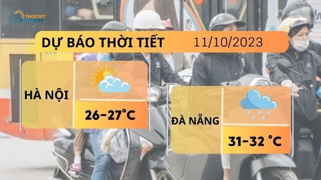 Dự báo thời tiết hôm nay 11/10: Hà Nội mát mẻ, Đà Nẵng mưa rào và dông